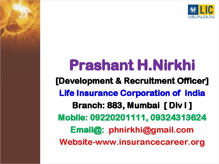 Prashant H. Nirkhi [Development & Recruitment Officer] Life Insurance Corporation of India Branch: 883,