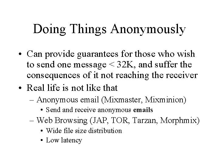 Doing Things Anonymously • Can provide guarantees for those who wish to send one