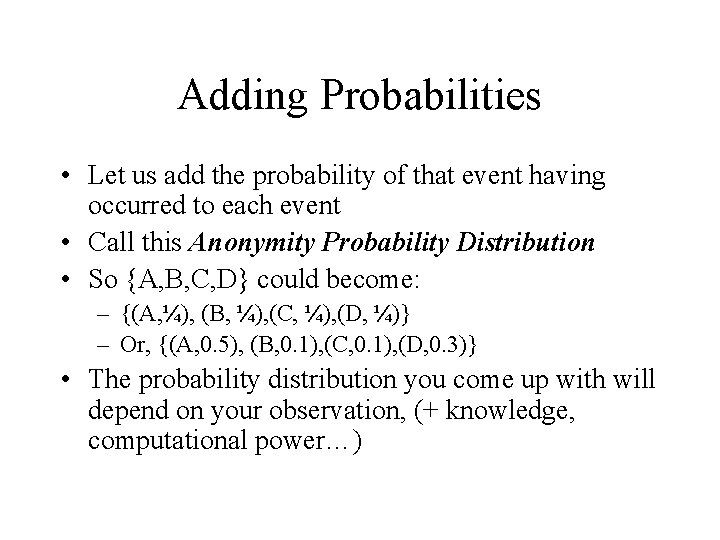 Adding Probabilities • Let us add the probability of that event having occurred to