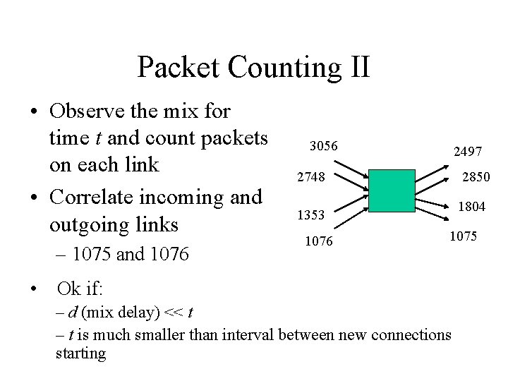 Packet Counting II • Observe the mix for time t and count packets on