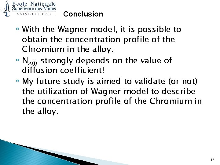 Conclusion With the Wagner model, it is possible to obtain the concentration profile of