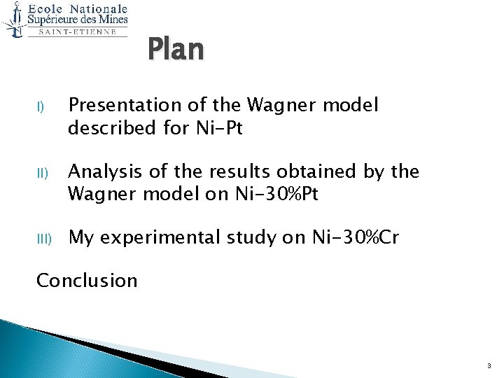 Plan I) Presentation of the Wagner model described for Ni-Pt II) Analysis of the