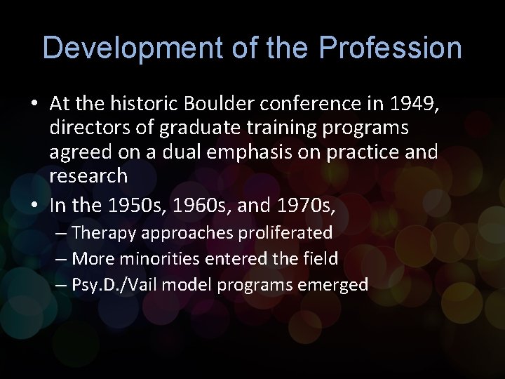 Development of the Profession • At the historic Boulder conference in 1949, directors of