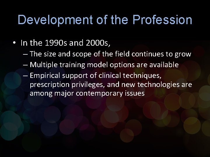Development of the Profession • In the 1990 s and 2000 s, – The