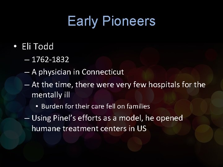 Early Pioneers • Eli Todd – 1762 -1832 – A physician in Connecticut –