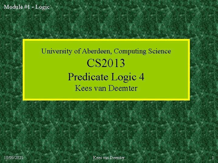 Module #1 - Logic University of Aberdeen, Computing Science CS 2013 Predicate Logic 4