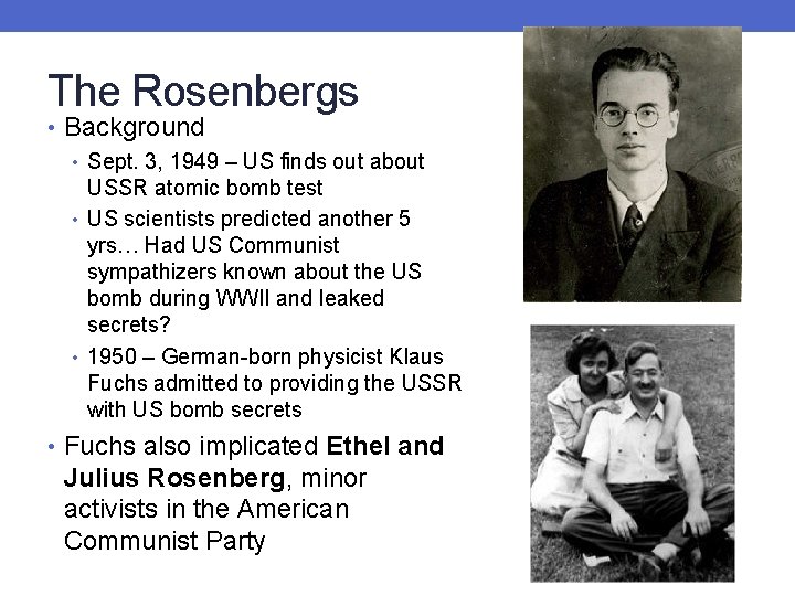 The Rosenbergs • Background • Sept. 3, 1949 – US finds out about USSR