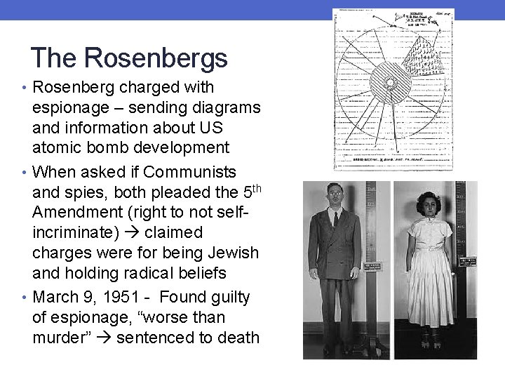 The Rosenbergs • Rosenberg charged with espionage – sending diagrams and information about US