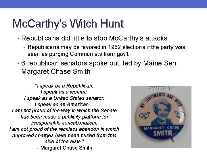 Mc. Carthy’s Witch Hunt • Republicans did little to stop Mc. Carthy’s attacks •