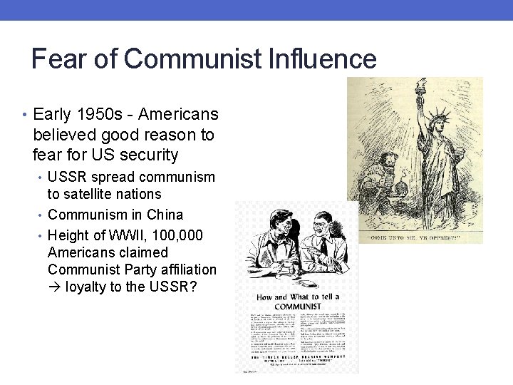 Fear of Communist Influence • Early 1950 s - Americans believed good reason to