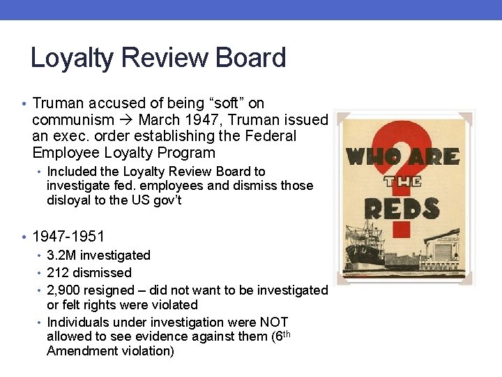 Loyalty Review Board • Truman accused of being “soft” on communism March 1947, Truman