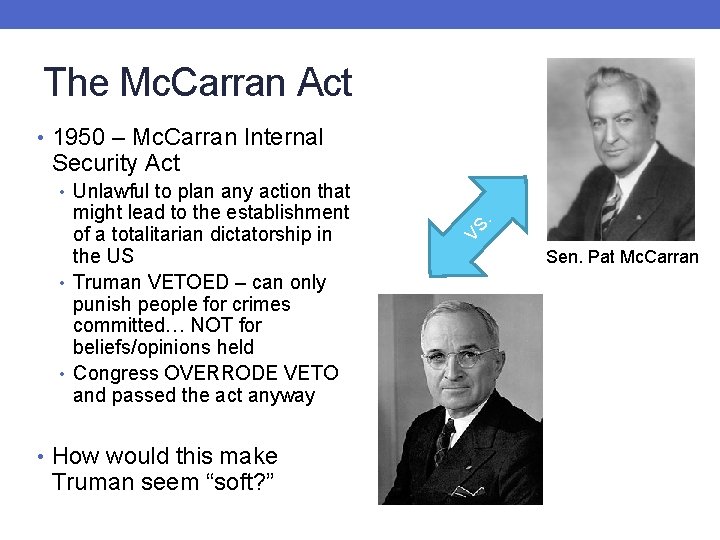 The Mc. Carran Act • 1950 – Mc. Carran Internal Security Act • How