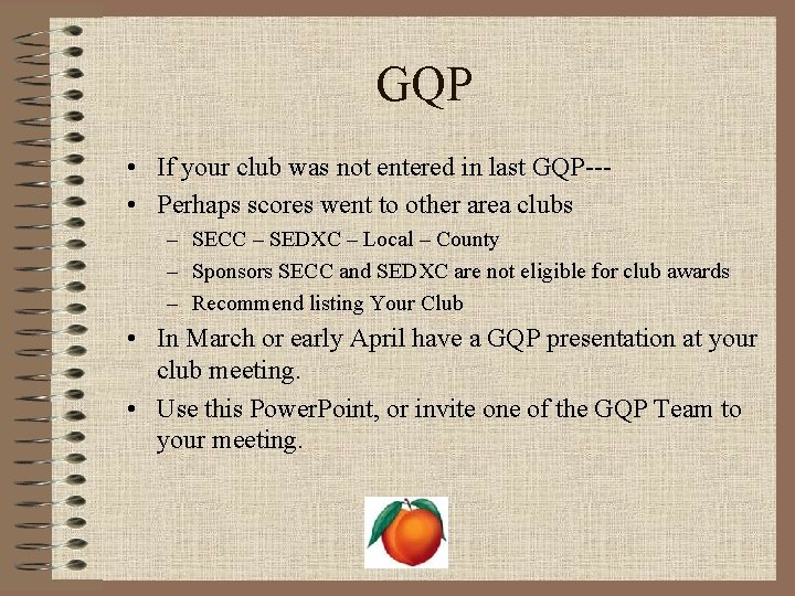 GQP • If your club was not entered in last GQP-- • Perhaps scores