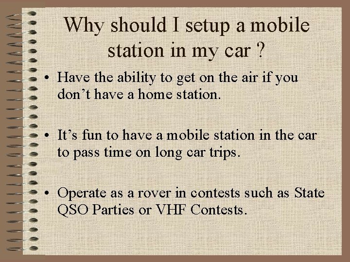 Why should I setup a mobile station in my car ? • Have the
