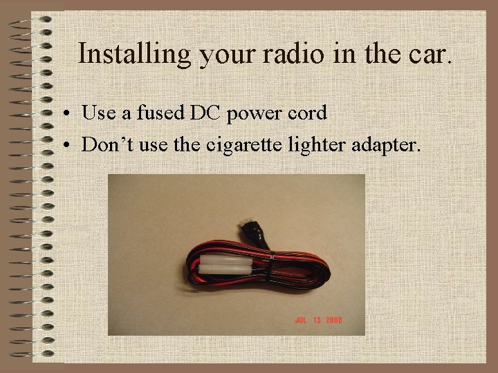 Installing your radio in the car. • Use a fused DC power cord •