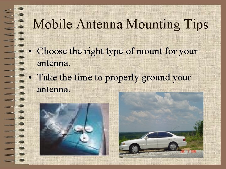 Mobile Antenna Mounting Tips • Choose the right type of mount for your antenna.