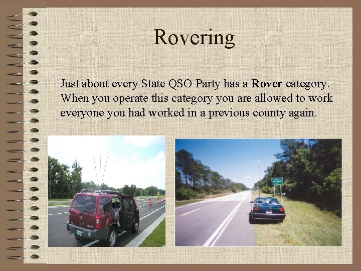 Rovering Just about every State QSO Party has a Rover category. When you operate