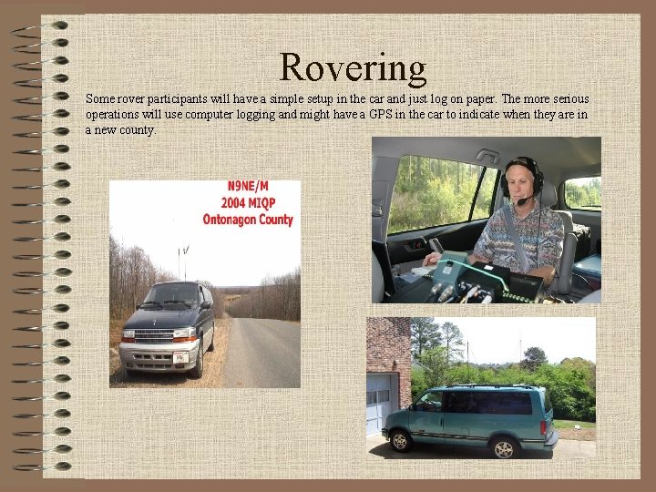 Rovering Some rover participants will have a simple setup in the car and just
