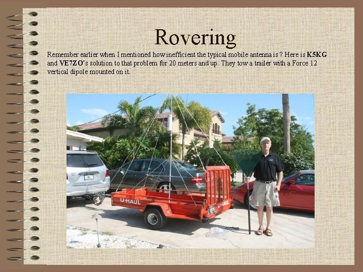 Rovering Remember earlier when I mentioned how inefficient the typical mobile antenna is ?