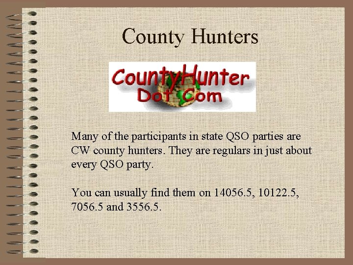 County Hunters Many of the participants in state QSO parties are CW county hunters.
