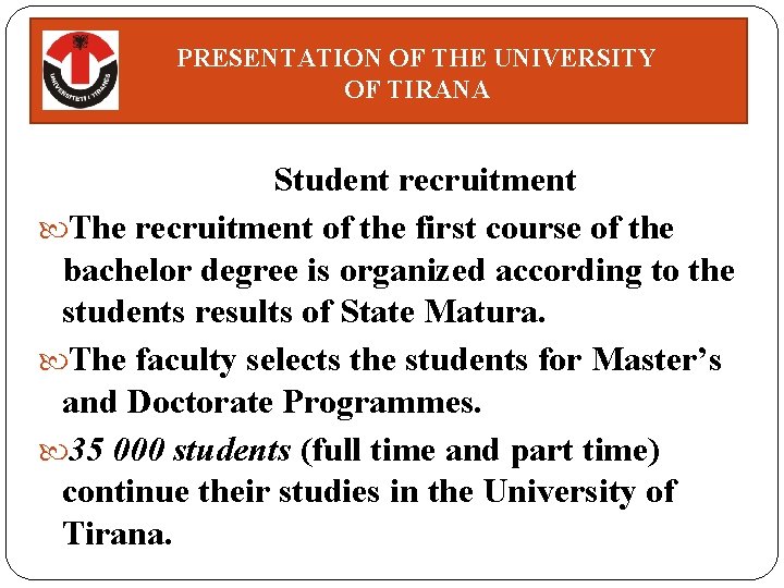 PRESENTATION OF THE UNIVERSITY OF TIRANA Student recruitment The recruitment of the first course