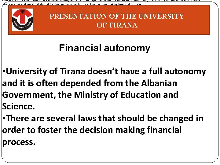 University of Tirana doesn’t have a full autonomy and it is often depended from