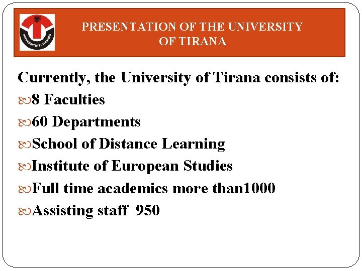 PRESENTATION OF THE UNIVERSITY OF TIRANA Currently, the University of Tirana consists of: 8