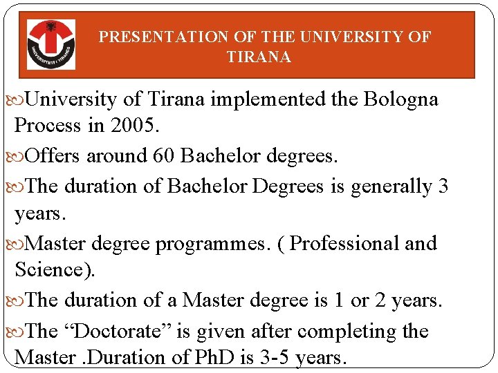 PRESENTATION OF THE UNIVERSITY OF TIRANA University of Tirana implemented the Bologna Process in