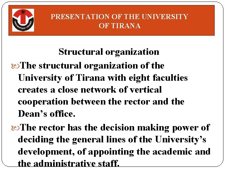 PRESENTATION OF THE UNIVERSITY OF TIRANA Structural organization The structural organization of the University