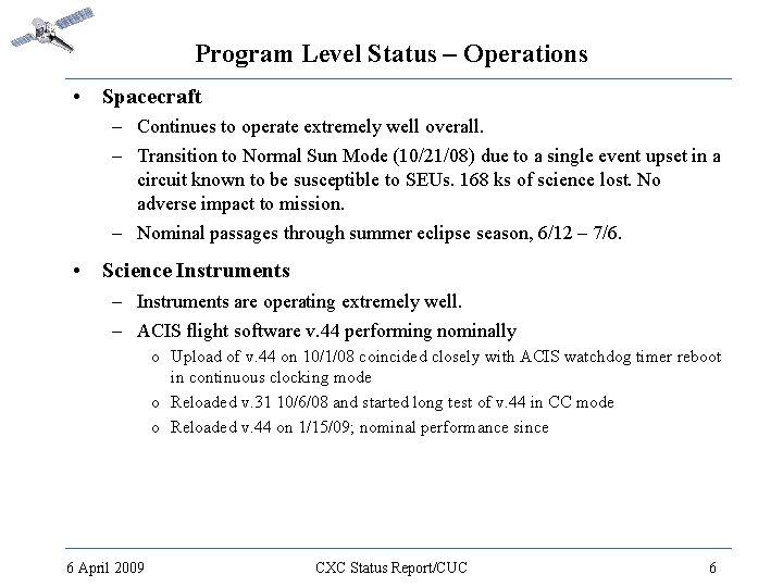 Program Level Status – Operations • Spacecraft – Continues to operate extremely well overall.