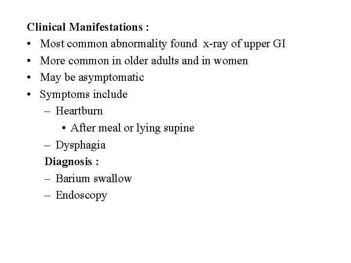 Clinical Manifestations : • Most common abnormality found x-ray of upper GI • More