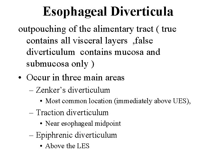 Esophageal Diverticula outpouching of the alimentary tract ( true contains all visceral layers ,