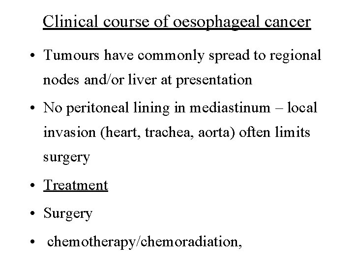 Clinical course of oesophageal cancer • Tumours have commonly spread to regional nodes and/or