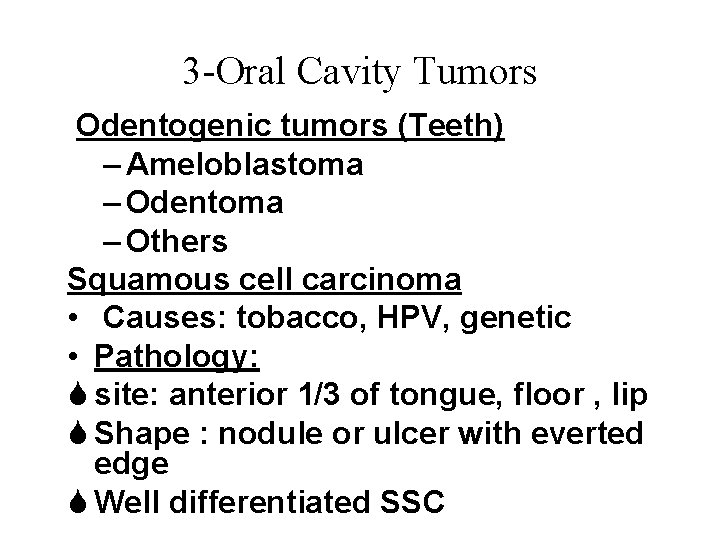 3 -Oral Cavity Tumors Odentogenic tumors (Teeth) – Ameloblastoma – Odentoma – Others Squamous