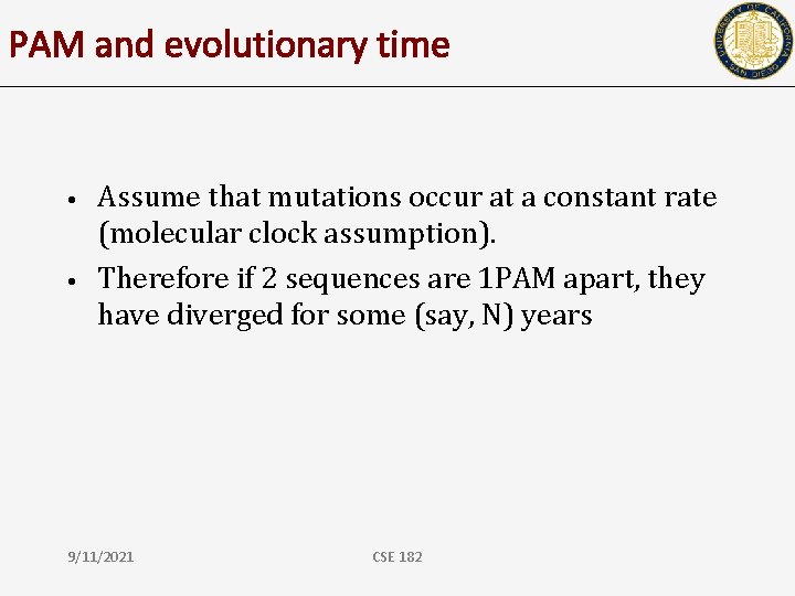 PAM and evolutionary time • • Assume that mutations occur at a constant rate