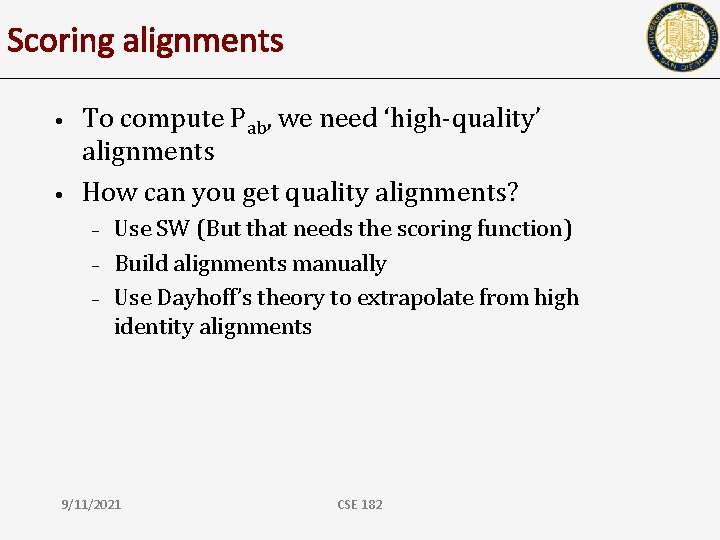 Scoring alignments • • To compute Pab, we need ‘high-quality’ alignments How can you