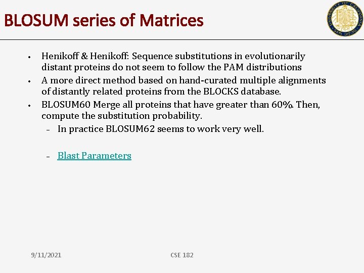 BLOSUM series of Matrices • • • Henikoff & Henikoff: Sequence substitutions in evolutionarily