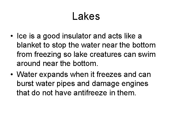 Lakes • Ice is a good insulator and acts like a blanket to stop