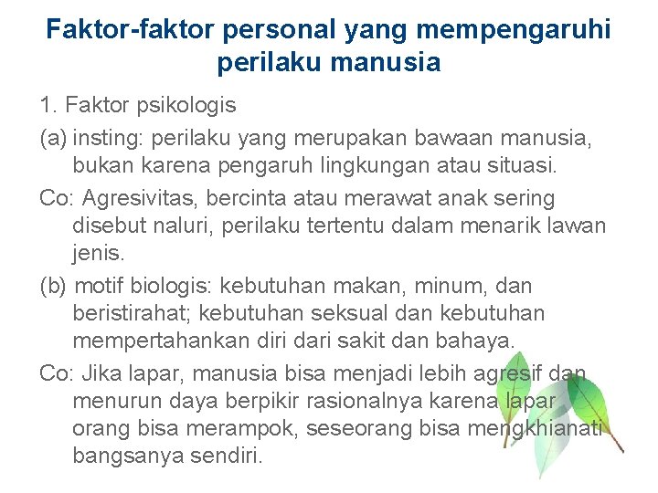 Faktor-faktor personal yang mempengaruhi perilaku manusia 1. Faktor psikologis (a) insting: perilaku yang merupakan