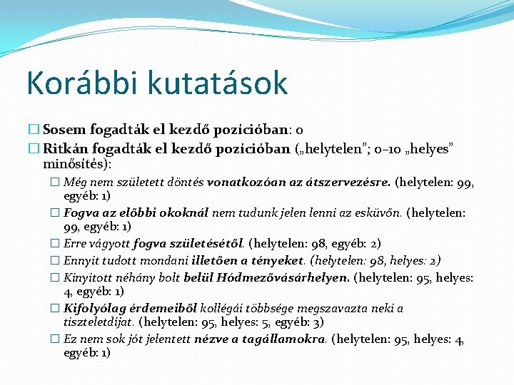 Korábbi kutatások � Sosem fogadták el kezdő pozícióban: 0 � Ritkán fogadták el kezdő