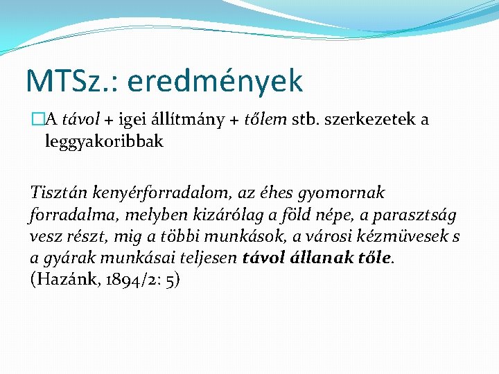 MTSz. : eredmények �A távol + igei állítmány + tőlem stb. szerkezetek a leggyakoribbak