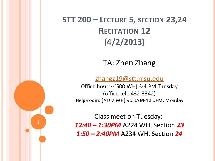 STT 200 – LECTURE 5, SECTION 23, 24 RECITATION 12 (4/2/2013) TA: Zhen Zhang