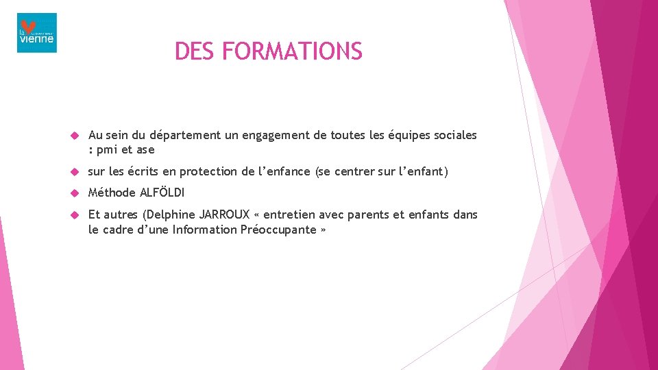 DES FORMATIONS Au sein du département un engagement de toutes les équipes sociales :