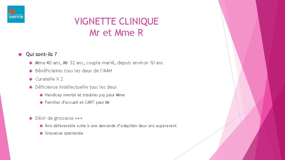 VIGNETTE CLINIQUE Mr et Mme R Qui sont-ils ? Mme 40 ans, Mr 32