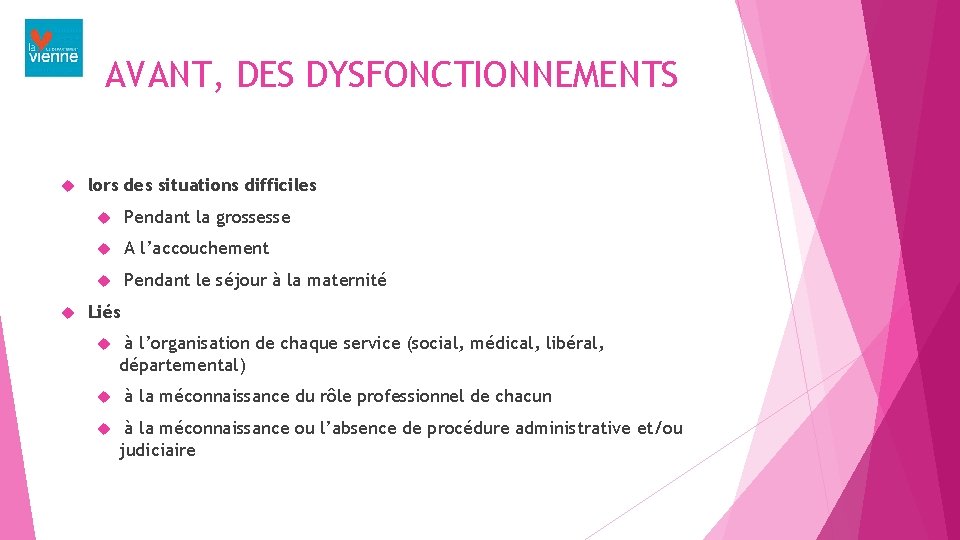 AVANT, DES DYSFONCTIONNEMENTS lors des situations difficiles Pendant la grossesse A l’accouchement Pendant le