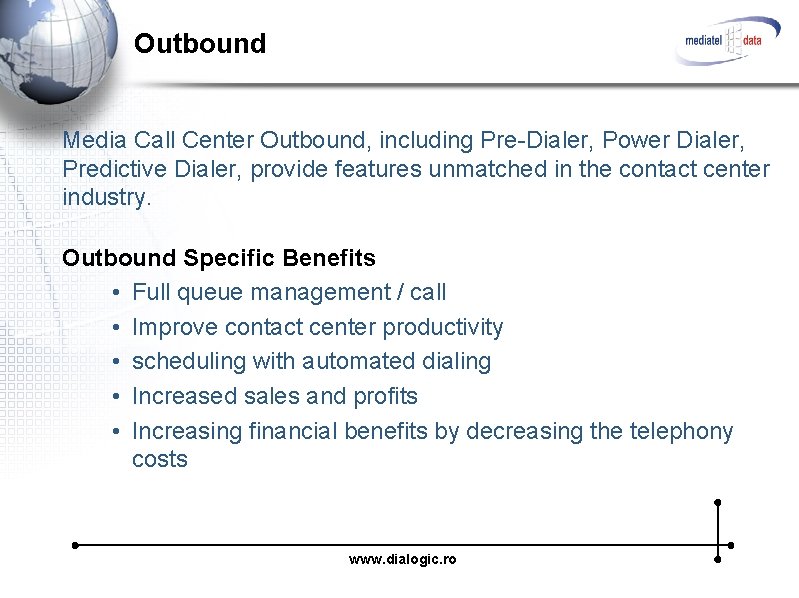 Outbound Media Call Center Outbound, including Pre-Dialer, Power Dialer, Predictive Dialer, provide features unmatched