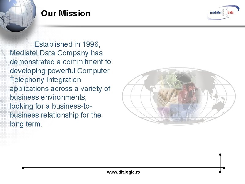 Our Mission Established in 1996, Mediatel Data Company has demonstrated a commitment to developing