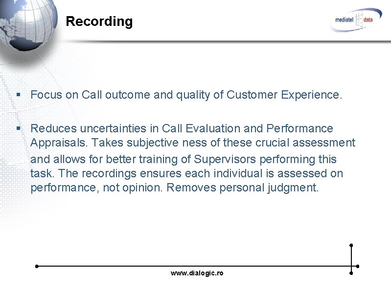 Recording § Focus on Call outcome and quality of Customer Experience. § Reduces uncertainties