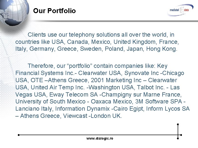 Our Portfolio Clients use our telephony solutions all over the world, in countries like