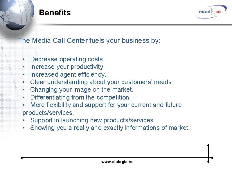 Benefits The Media Call Center fuels your business by: • Decrease operating costs. •